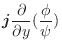 $\displaystyle \boldsymbol{j}\frac{\partial}{\partial y} (\frac{\phi}{\psi})$