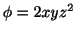 $ \phi = 2xyz^2$