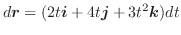 $\displaystyle d\boldsymbol{r} = ( 2t\boldsymbol{i} + 4t\boldsymbol{j} + 3t^2 \boldsymbol{k})dt$