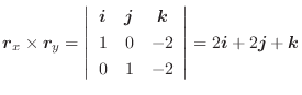 $\displaystyle \boldsymbol{r}_{x} \times \boldsymbol{r}_{y} = \left\vert\begin{a...
... -2
\end{array}\right\vert = 2\boldsymbol{i} + 2\boldsymbol{j} + \boldsymbol{k}$