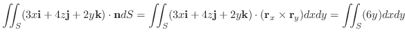 $\displaystyle \iint_{S}(3x{\bf i} + 4z{\bf j} +2y{\bf k}) \cdot {\bf n} dS = \i...
...bf j} +2y{\bf k})\cdot ({\bf r}_{x} \times {\bf r}_{y})dxdy = \iint_{S}(6y)dxdy$