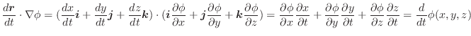 $\displaystyle \frac{d\boldsymbol{r}}{dt}\cdot\nabla \phi = (\frac{dx}{dt}\bolds...
...artial \phi}{\partial z}\frac{\partial z}{\partial t} = \frac{d}{dt}\phi(x,y,z)$