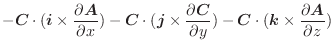 $\displaystyle -\boldsymbol{C} \cdot(\boldsymbol{i} \times \frac{\partial \bolds...
...mbol{C} \cdot(\boldsymbol{k} \times \frac{\partial \boldsymbol{A}}{\partial z})$