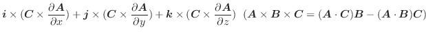 $\displaystyle \boldsymbol{i} \times (\boldsymbol{C} \times \frac{\partial \bold...
...ldsymbol{C})\boldsymbol{B} - (\boldsymbol{A}\cdot\boldsymbol{B})\boldsymbol{C})$