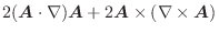 $\displaystyle 2(\boldsymbol{A}\cdot\nabla)\boldsymbol{A} + 2\boldsymbol{A} \times(\nabla \times \boldsymbol{A})$