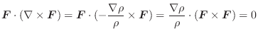 $\displaystyle \boldsymbol{F} \cdot(\nabla \times \boldsymbol{F}) = \boldsymbol{...
...l{F}) = \frac{\nabla \rho}{\rho}\cdot(\boldsymbol{F} \times \boldsymbol{F}) = 0$