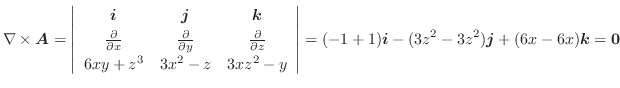 $\displaystyle \nabla \times \boldsymbol{A} = \left\vert\begin{array}{ccc}
\bold...
...1)\boldsymbol{i} - (3z^2 - 3z^2)\boldsymbol{j} + (6x-6x)\boldsymbol{k} = {\bf0}$