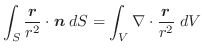 $\displaystyle \int_{S} \frac{\boldsymbol{r}}{r^2}\cdot\boldsymbol{n}\;dS = \int_{V}\nabla \cdot\frac{\boldsymbol{r}}{r^2}\;dV$