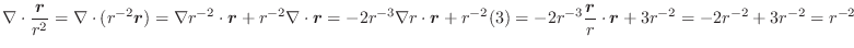 $\displaystyle \nabla \cdot\frac{\boldsymbol{r}}{r^2} = \nabla \cdot(r^{-2}\bold...
...c{\boldsymbol{r}}{r}\cdot\boldsymbol{r} + 3r^{-2} = -2r^{-2} + 3r^{-2} = r^{-2}$