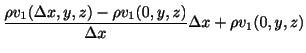 $\displaystyle \frac{\rho v_{1}(\Delta x, y ,z) - \rho v_{1}(0,y,z)}{\Delta x} \Delta x + \rho v_{1}(0,y,z)$