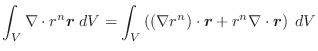 $\displaystyle \int_{V}\nabla \cdot r^{n}\boldsymbol{r}\;dV = \int_{V} \left((\nabla r^{n})\cdot\boldsymbol{r} + r^{n}\nabla \cdot\boldsymbol{r}\right)\;dV$