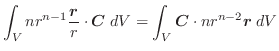 $\displaystyle \int_{V}nr^{n-1}\frac{\boldsymbol{r}}{r}\cdot\boldsymbol{C}\;dV = \int_{V}\boldsymbol{C} \cdot nr^{n-2}\boldsymbol{r}\;dV$