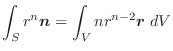 $\displaystyle \int_{S}r^{n}\boldsymbol{n} = \int_{V}nr^{n-2}\boldsymbol{r}\;dV$