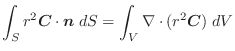 $\displaystyle \int_{S}r^{2}\boldsymbol{C} \cdot\boldsymbol{n}\;dS = \int_{V}\nabla \cdot(r^{2}\boldsymbol{C})\;dV$