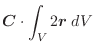 $\displaystyle \boldsymbol{C}\cdot\int_{V}2\boldsymbol{r}\;dV$