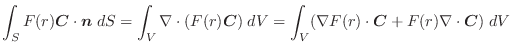 $\displaystyle \int_{S}F(r)\boldsymbol{C} \cdot\boldsymbol{n}\;dS = \int_{V}\nab...
...\int_{V} (\nabla F(r) \cdot\boldsymbol{C} + F(r)\nabla \cdot\boldsymbol{C})\;dV$