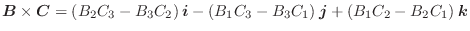 $\displaystyle \boldsymbol{B} \times \boldsymbol{C} = (B_{2}C_{3} - B_{3}C_{2})\...
...C_{3} - B_{3}C_{1})\:\boldsymbol{j} + (B_{1}C_{2} - B_{2}C_{1})\:\boldsymbol{k}$