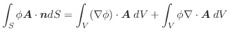 $\displaystyle \int_{S}\phi \boldsymbol{A}\cdot\boldsymbol{n}dS = \int_{V}(\nabla \phi) \cdot\boldsymbol{A}\;dV + \int_{V} \phi \nabla \cdot\boldsymbol{A}\;dV$