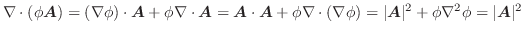 $\displaystyle \nabla \cdot(\phi \boldsymbol{A}) = (\nabla \phi)\cdot\boldsymbol...
... = \vert\boldsymbol{A}\vert^2 + \phi \nabla^2 \phi = \vert\boldsymbol{A}\vert^2$