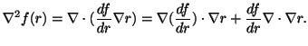 $\displaystyle \nabla^2 f(r) = \nabla \cdot (\frac{d f}{dr} \nabla r) = \nabla (\frac{d f}{dr}) \cdot \nabla r + \frac{d f}{dr} \nabla \cdot \nabla r.$