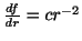 $ \frac{d f}{dr } = cr^{-2}$