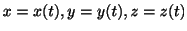 $ x = x(t), y = y(t), z = z(t)$