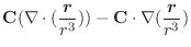 $\displaystyle {\bf C}(\nabla \cdot(\frac{\boldsymbol{r}}{r^3})) - {\bf C}\cdot\nabla (\frac{\boldsymbol{r}}{r^3})$