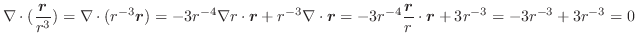 $\displaystyle \nabla \cdot(\frac{\boldsymbol{r}}{r^3}) = \nabla \cdot(r^{-3}\bo...
...}\frac{\boldsymbol{r}}{r}\cdot\boldsymbol{r} + 3r^{-3} = -3r^{-3} + 3r^{-3} = 0$