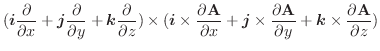 $\displaystyle (\boldsymbol{i}\frac{\partial}{\partial x} + \boldsymbol{j}\frac{...
...bf A}}{\partial y} + \boldsymbol{k} \times \frac{\partial {\bf A}}{\partial z})$