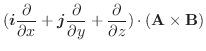 $\displaystyle (\boldsymbol{i}\frac{\partial}{\partial x} + \boldsymbol{j}\frac{\partial}{\partial y} + \frac{\partial}{\partial z}) \cdot({\bf A} \times {\bf B})$