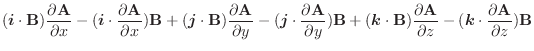 $\displaystyle (\boldsymbol{i} \cdot{\bf B})\frac{\partial {\bf A}}{\partial x} ...
...{\partial z} - (\boldsymbol{k} \cdot\frac{\partial {\bf A}}{\partial z}){\bf B}$