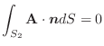 $\displaystyle \int_{S_{2}}{\bf A} \cdot\boldsymbol{n}dS = 0$