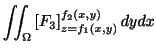 $\displaystyle \iint_{\Omega}\left[F_{3}\right ]_{z = f_{1}(x,y)}^{f_{2}(x,y)}dydx$