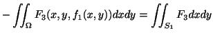 $\displaystyle -\iint_{\Omega}F_{3}(x,y,f_{1}(x,y)) dx dy = \iint_{S_{1}}F_{3} dx dy $