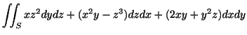 $\displaystyle \iint_{S} xz^2 dydz + (x^2 y - z^3)dzdx + (2xy + y^2 z)dxdy$