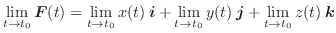 $\displaystyle \lim_{t \rightarrow t_{0}}\boldsymbol{F}(t) = \lim_{t \rightarrow...
...row t_{0}}y(t)\:\boldsymbol{j} + \lim_{t \rightarrow t_{0}}z(t)\:\boldsymbol{k}$