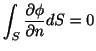 $\displaystyle \int_{S}\frac{\partial \phi}{\partial n}dS = 0$