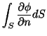 $\displaystyle \int_{S}\frac{\partial \phi}{\partial n}dS$