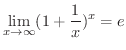 $\displaystyle{\lim_{x \rightarrow \infty}(1 + \frac{1}{x})^x = e}$