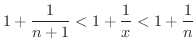 $\displaystyle 1 + \frac{1}{n+1} < 1 + \frac{1}{x} < 1 + \frac{1}{n} $