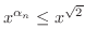 $x^{\alpha_{n}} \leq x^{\sqrt{2}}$