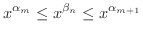 $\displaystyle x^{\alpha_{m}} \leq x^{\beta_{n}} \leq x^{\alpha_{m+1}} $