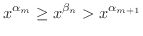 $\displaystyle x^{\alpha_{m}} \geq x^{\beta_{n}} > x^{\alpha_{m+1}} $