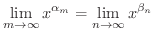 $\displaystyle \lim_{m \rightarrow \infty}x^{\alpha_{m}} = \lim_{n \rightarrow \infty}x^{\beta_{n}} $