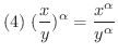 $(4) \ \displaystyle{(\frac{x}{y})^{\alpha} = \frac{x^{\alpha}}{y^\alpha}}$