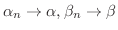 $\alpha_{n} \rightarrow \alpha, \beta_{n} \rightarrow \beta$
