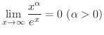 $\displaystyle{\lim_{x \rightarrow \infty} \frac{x^{\alpha}}{e^{x}} = 0 \ (\alpha > 0)}$