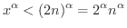 $\displaystyle x^{\alpha} < (2n)^{\alpha} = 2^{\alpha}n^{\alpha} $