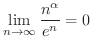 $\displaystyle \lim_{n \rightarrow \infty} \frac{n^{\alpha}}{e^{n}} = 0 $