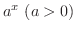 $a^{x} \ (a > 0)$